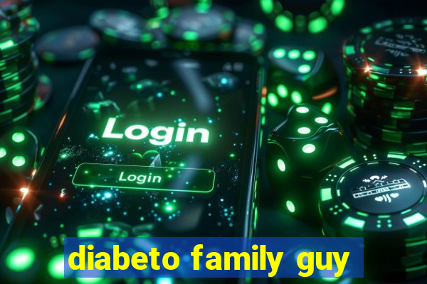 diabeto family guy